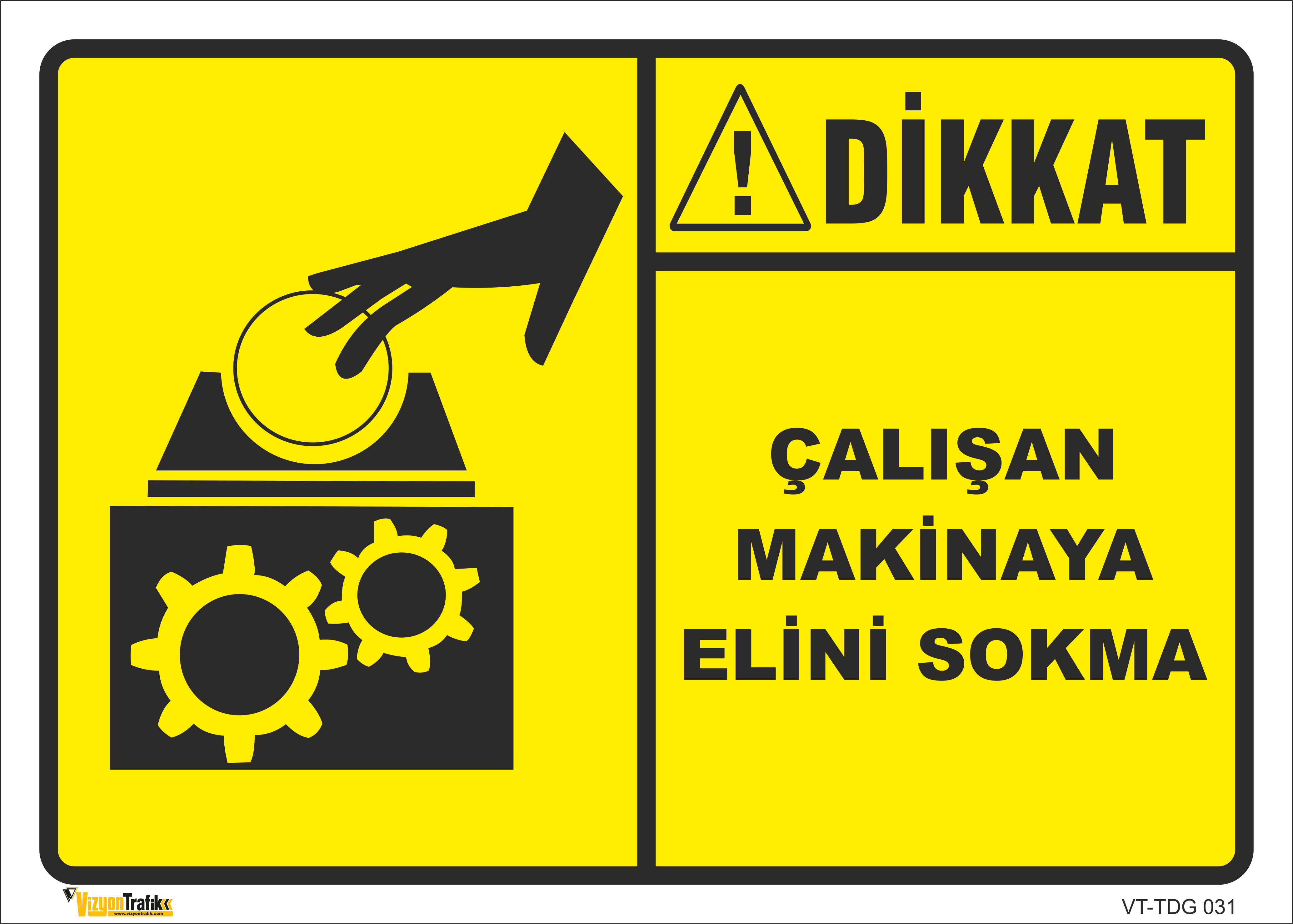 ÇALIŞAN MAKİNAYA ELİNİ SOKMA LEVHASI